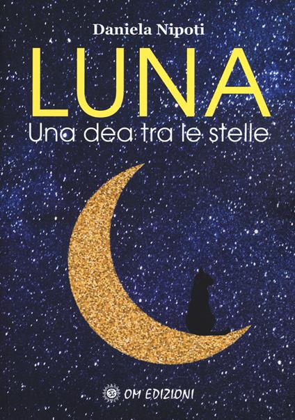 Luna. Una dea tra le stelle - Daniela Nipoti - copertina