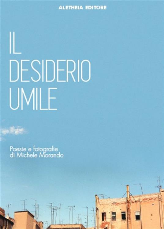 Il desiderio umile - Michele Morando - ebook