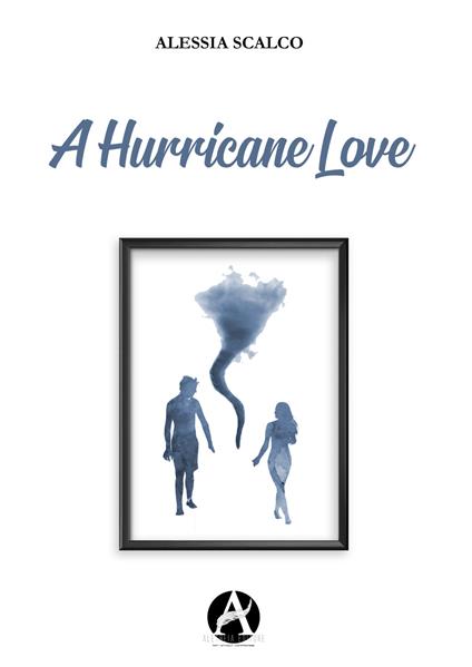 A hurricane love. Ediz. italiana - Alessia Scalco - copertina