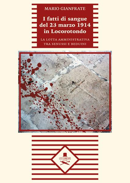 I fatti di sangue del 23 marzo 1914 in Locorotondo. La lotta amministrativa tra senussi e beduini - Mario Gianfrate - copertina