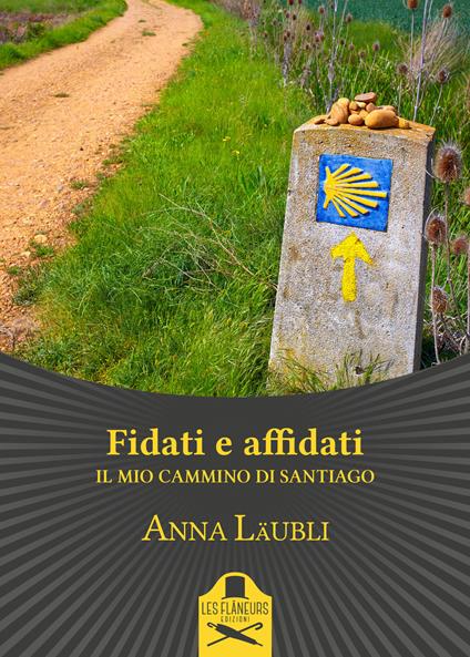 Fidati e affidati. Il mio cammino di Santiago - Anna Läubli - copertina