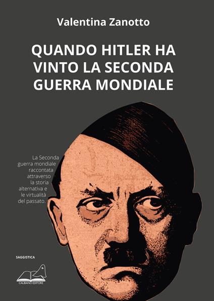 Quando Hitler ha vinto la seconda guerra mondiale - Valentina Zanotto - copertina