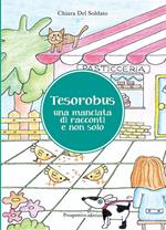 Tesorobus. Una manciata di racconti e non solo. Ediz. illustrata