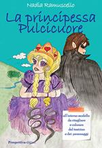 La principessa Pulcicuore. Con gadget