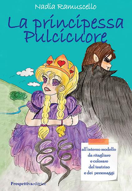 La principessa Pulcicuore. Con gadget - Nadia Ramuscello - copertina