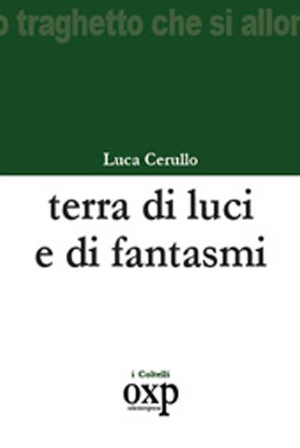 Terra di luci e di fantasmi - Luca Cerullo - copertina