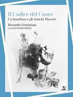 Il codice del cuore. Un bambino e gli antichi maestri