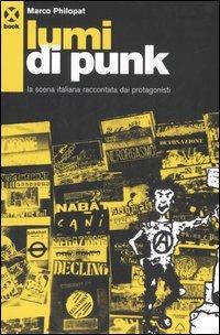 Lumi di punk. La scena italiana raccontata dai protagonisti - Marco Philopat - copertina