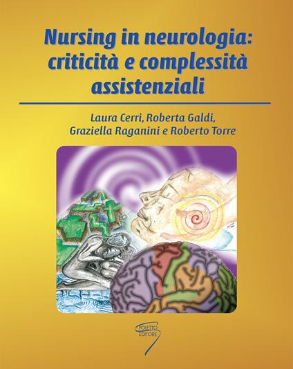 Nursing in neurologia: criticità e complessità assistenziali - Laura Cerri,Roberta Galdi,Graziella Raganini - copertina