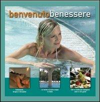 Benvenuto benessere. Le tecniche, le terapie e i trattamenti. Ediz. illustrata - copertina