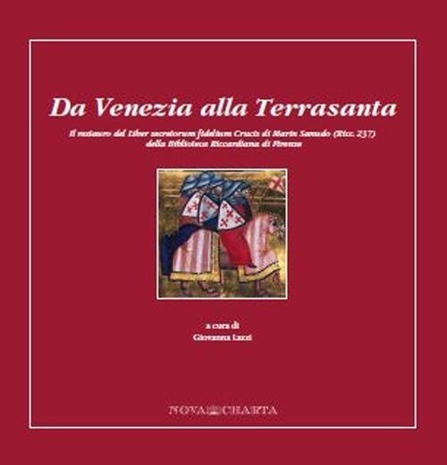 Da Venezia alla Terrasanta. Il restauro del Liber secretorum fidelium crucis di Marin Sanudo (Ricc. 237) della Biblioteca Riccardiana di Firenze - copertina