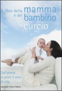 Il libro della mamma e del bambino. Dall'attesa ai primi 5 anni di vita - 2