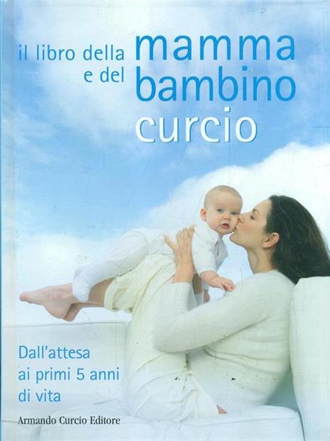 Il libro della mamma e del bambino. Dall'attesa ai primi 5 anni di vita - 4