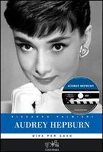 Audrey Hepburn. Diva per caso. Con DVD