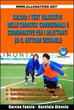 Calcio. I test valutativi delle capacità condizionali e coordinative per i dilettanti ed il settore giovanile