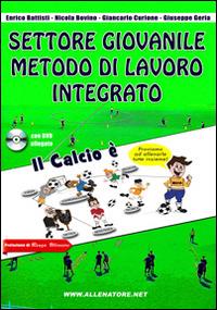 Settore giovanile metodo di lavoro integrato. Nuovo metodo di allenamento integrato nel settore giovanile. Con DVD - copertina