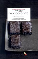 Torte al cioccolato. Ingredienti, tecniche, ricette