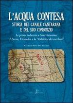 L'acqua contesa. Storia del canale Cantarana e del suo consorzio