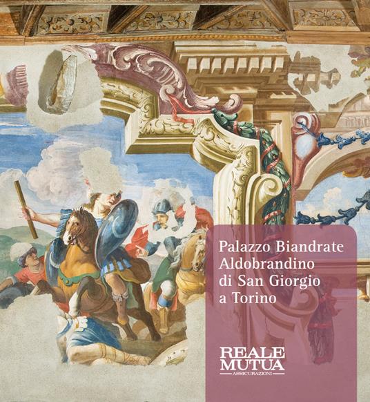 Palazzo Biandrate Aldobrandino di San Giorgio a Torino. Gli appartamenti barocchi tra storia, arte e restauri - copertina