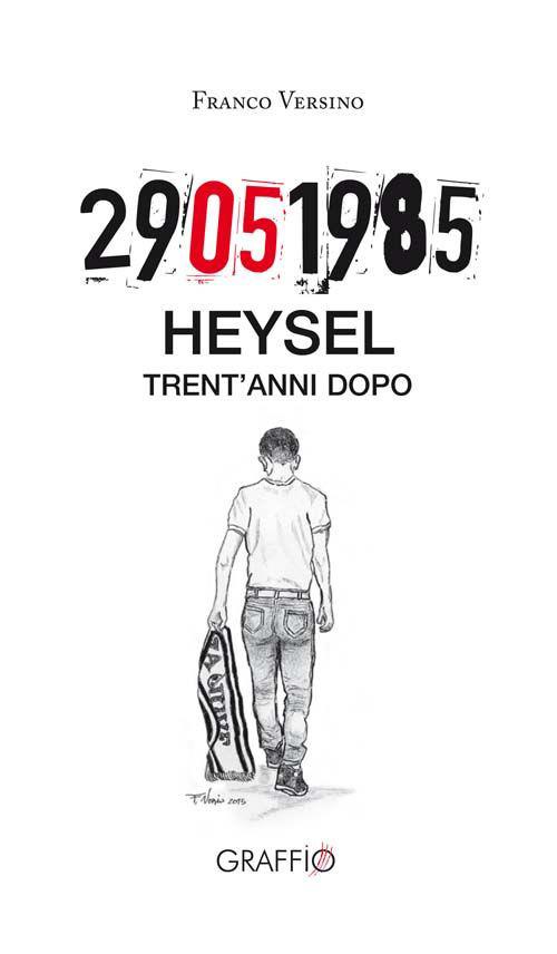 29.05.1985 Heysel trent'anni dopo - Franco Versino - copertina