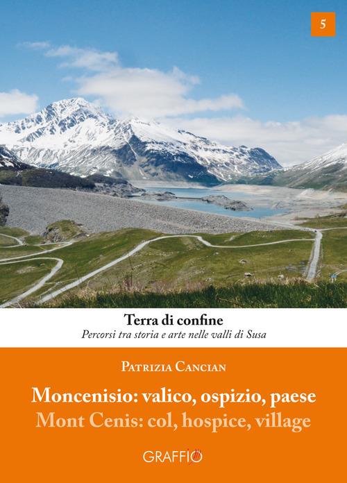 Moncenisio: valico, ospizio, paese - Patrizia Cancian - copertina