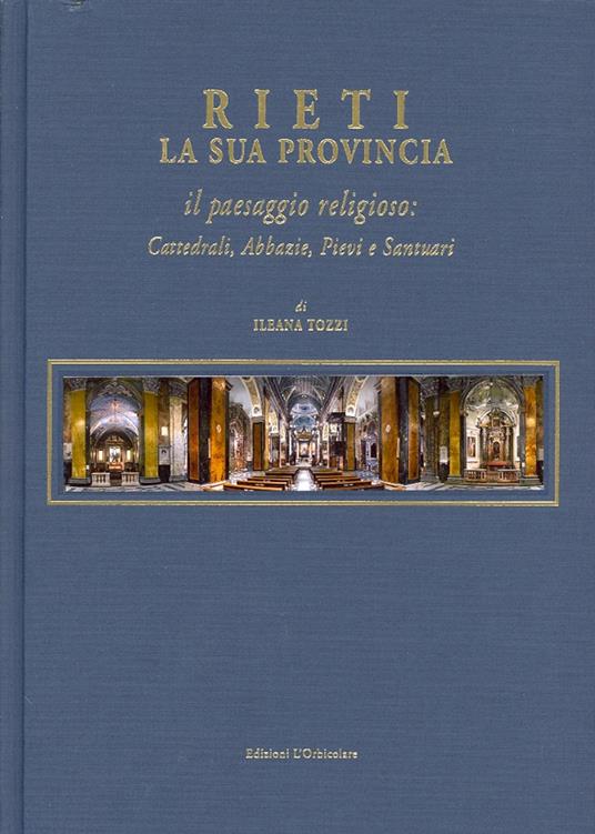 Rieti. La sua provincia. Il paesaggio religioso. Cattedrali, abbazie, pievi e santuari - Ileana Tozzi - copertina