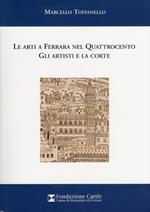 Le arti a Ferrara nel quattrocento. Gli artisti e la corte