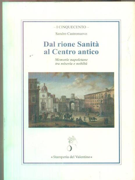 Dal rione Sanità al centro antico. Memorie napoletane tra miseria e nobiltà - Sandro Castronuovo - copertina