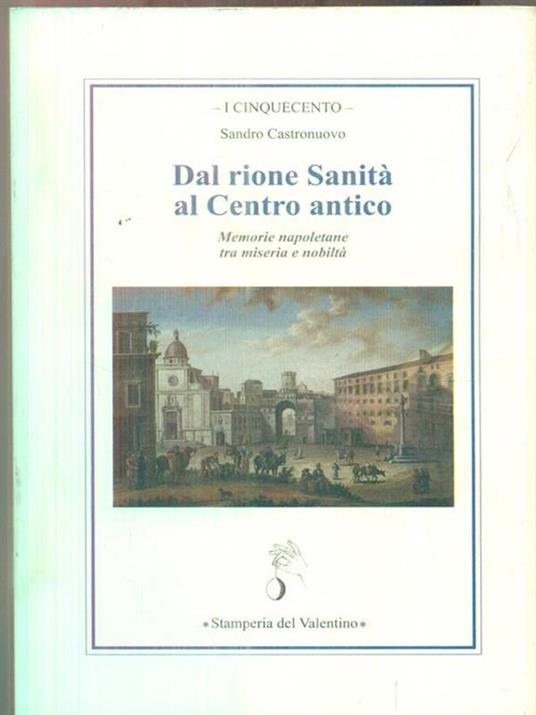 Dal rione Sanità al centro antico. Memorie napoletane tra miseria e nobiltà - Sandro Castronuovo - copertina