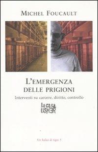 Emergenza delle prigioni. Detti e scritti su carcere, sorveglianza, controllo