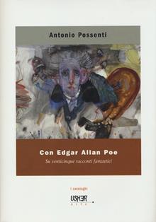 Con Edgar Allan Poe. Su venticinque racconti fantastici