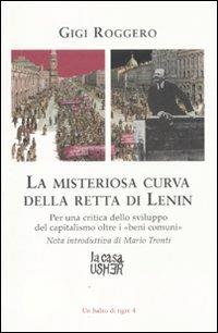 La misteriosa curva della retta di Lenin. Per una critica dello sviluppo del capitalismo oltre i «beni comuni» - Gigi Roggero - copertina