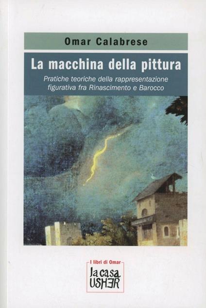 La macchina della pittura. Pratiche teoriche della rappresentazione figurativa tra Rinascimento e Barocco - Omar Calabrese - copertina