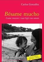 Bésame mucho. Come crescere i vostri figli con amore