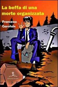 La beffa di una morte organizzata - Francesco Garofalo - copertina