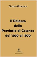 Il palazzo della provincia di Cosenza dal '500 al '800