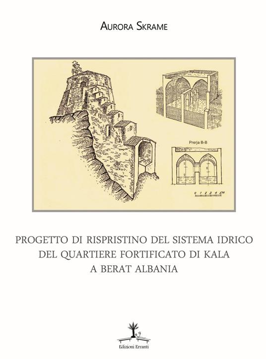 Progetto di ripristino del sistema idrico del quartiere fortificato di Kala a Berat Albania - Aurora Skrame - copertina