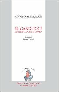 Il Carducci in professione d'uomo - Adolfo Albertazzi - copertina