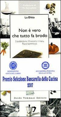 Non è vero che tutto fa brodo. 3 pubblicitarie, 10 racconti, 1 menu. Riso e lacrime q.b. - Roberta Spagnoli,Silvia Scalzi,Chiara Guarnerio - copertina