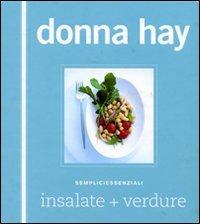 Insalate+verdure. Sempliciessenziali. Ediz. illustrata - Donna Hay - copertina