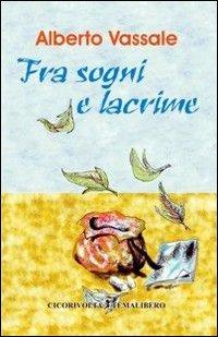 Fra sogni e lacrime - Alberto Vassale - copertina