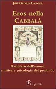 Libro Eros nella Cabbalà. Il mistero dell'amore: mistica e psicologia del profondo Jirí Langer