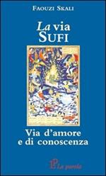 La via sufi. Via d'amore e di conoscenza