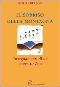 Il sorriso della montagna. Insegnamenti di un maestro zen - Reb Anderson - copertina