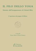 Il filo dello yoga. Estratto dell'insegnamento di Gérard Blitz. L'esperienza del gruppo di Milano