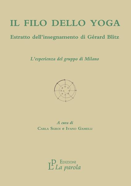 Il filo dello yoga. Estratto dell'insegnamento di Gérard Blitz. L'esperienza del gruppo di Milano - copertina