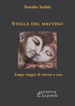 Stella del mattino. Lungo viaggio di ritorno a casa