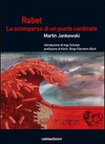 Rabet. La scomparsa di un punto cardinale