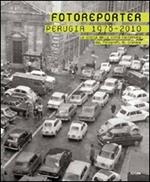 Fotoreporter. Perugia 1978-2010. La storia della città raccontata dai fotografi di cronaca. Ediz. illustrata