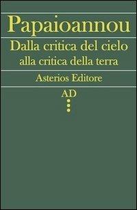 Dalla critica del cielo alla critica della terra. L'itinerario filosofico del giovane Marx - Kostas Papaioannou - copertina